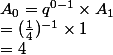 \normalsize A_0 = q^{0-1} \times A_1 \\ = ( \frac{1}{4})^{-1} \times 1 \\ = 4